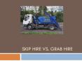 Skip Hire Vs Grab Hire PowerPoint PPT Presentation
