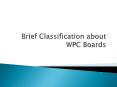 Brief Classification about WPC Boards PowerPoint PPT Presentation