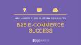 Why a Unified Cloud Platform Is Crucial to B2B E-commerce Success PowerPoint PPT Presentation
