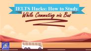 IELTS Hacks: How to Study While Commuting via Bus