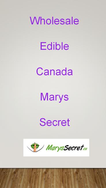 Marys Secret- Wholesale Edible Canada