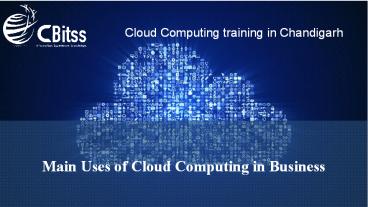 Main Uses of Cloud Computing in Business | Cloud Computing training in Chandigarh