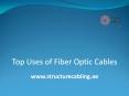 Top Uses of Fiber Optic Cables PowerPoint PPT Presentation
