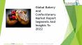 Bakery & Confectionary Global Market Report 2019 PowerPoint PPT Presentation