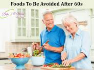 Foods To Be Avoided After 60s