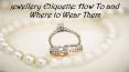 Jewellery Etiquette: How To and Where to Wear Them? PowerPoint PPT Presentation