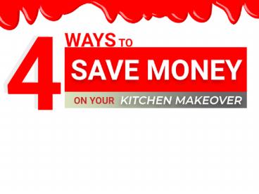4 Ways To Save Money On Your Kitchen Makeover