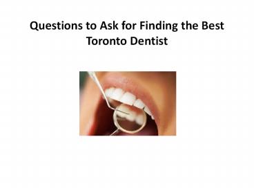 Questions to Ask for Finding the Best Toronto Dentist