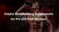 Helpful Bodybuilding Supplements for Pre and Post Workout PowerPoint PPT Presentation