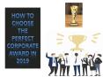 How to choose the perfect Corporate Award in 2019 PowerPoint PPT Presentation