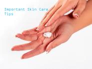 Important Skin Care Tips