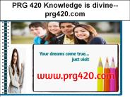 PRG 420 Knowledge is divine--prg420.com