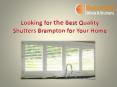 Looking for the Best Quality Shutters Brampton for Your Home PowerPoint PPT Presentation