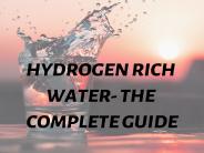 Hydrogen Water benefits - The Complete Guide