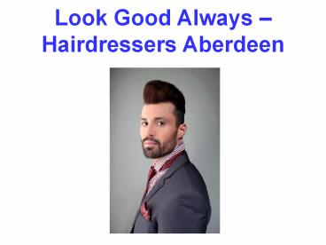 Look Good Always – Hairdressers Aberdeen (1)