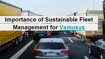 Importance of Sustainable Fleet Management for Vamosys