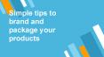 Simple tips to brand and package your products PowerPoint PPT Presentation