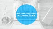 How technology benefit both parents and kids
