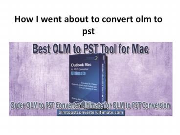 Easiest way of converting Mac mails with .olm to .pst converter: