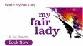 Click Here to Get Your Cheap My Fair Lady Tickets
