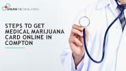 Steps to get Marijuana Medical Card Online in Compton