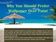 Why You Should Prefer Wallpaper Over Paint? PowerPoint PPT Presentation