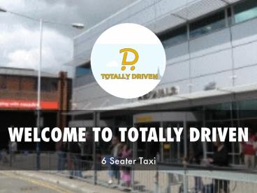 Detail Presentation About Totally Driven