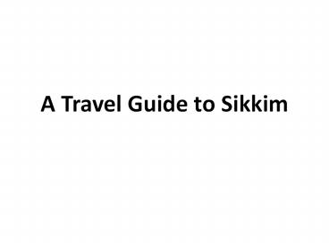 A Travel Guide to Sikkim