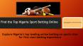 Find the Top Nigeria Sport Betting Online PowerPoint PPT Presentation