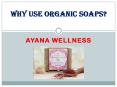 Natural Organic Soaps – Ayana Wellness PowerPoint PPT Presentation