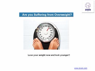 Are you suffering from overweight?