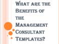 Some of the Advantages of the Management Consultant Templates PowerPoint PPT Presentation