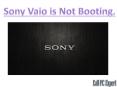 Sony Vaio not booting. PowerPoint PPT Presentation
