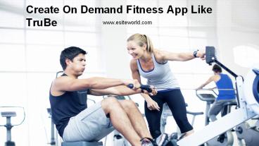 Create On demand Fitness App like TruBe