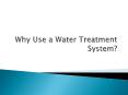 Why Use a Water Treatment System? PowerPoint PPT Presentation