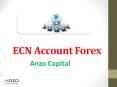 Advantages of having ECN Account Forex with Anzo Capital PowerPoint PPT Presentation