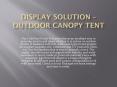 Outdoor canopy tent | Display Solution PowerPoint PPT Presentation