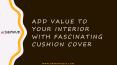 Fill Your Empty Space With Beautiful Cushion Cover PowerPoint PPT Presentation