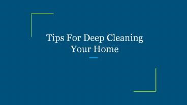Tips For Deep Cleaning Your Home