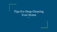 Tips For Deep Cleaning Your Home