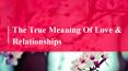Explore The True Meaning Of Love And Relationships PowerPoint PPT Presentation