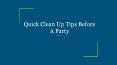 Quick Clean Up Tips Before A Party PowerPoint PPT Presentation