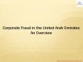 Corporate Fraud in the United Arab Emirates: An Overview PowerPoint PPT Presentation