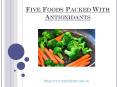 Five Foods Packed With Antioxidants PowerPoint PPT Presentation