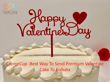 CremeCup -Best Way To Send Premium Valentine Cake To Kolkata