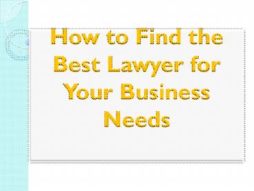How to Find the Best Lawyer for Your Business Needs