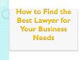 How to Find the Best Lawyer for Your Business Needs PowerPoint PPT Presentation