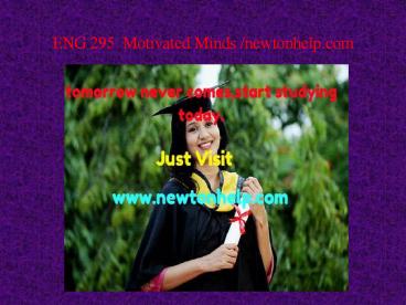 ENG 295  Motivated Minds /newtonhelp.com