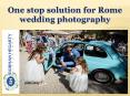 One stop solution for Rome wedding photography PowerPoint PPT Presentation