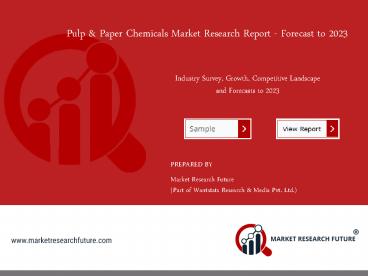 Pulp & Paper Chemicals Market Driving Factors, Industry Analysis, Investment Feasibility and Trends, Outlook -2023